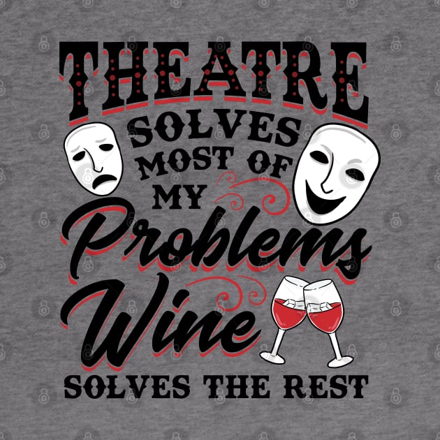 Theatre Solves Problems Funny Theatre Gift by KsuAnn